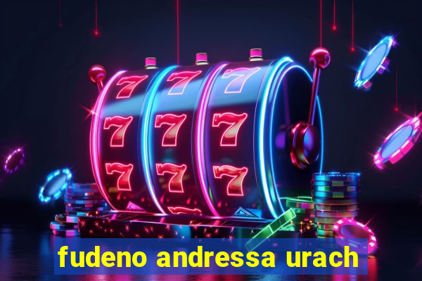 fudeno andressa urach